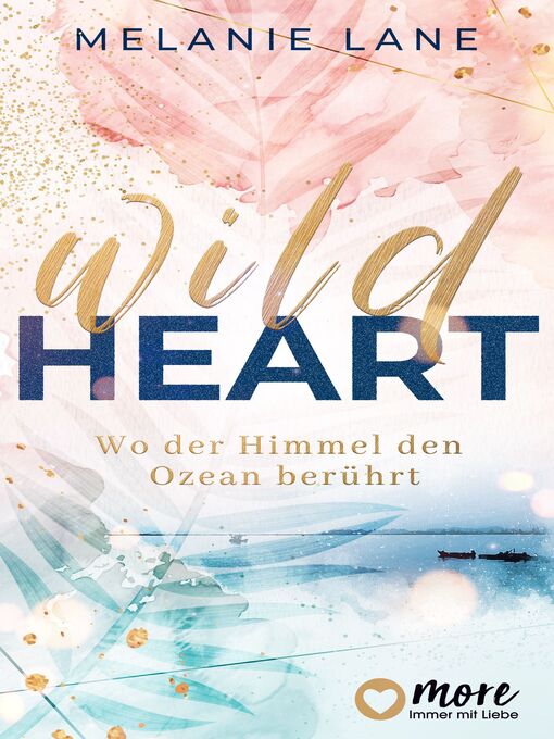 Titeldetails für Wild Heart – Wo der Himmel den Ozean berührt nach Melanie Lane - Warteliste